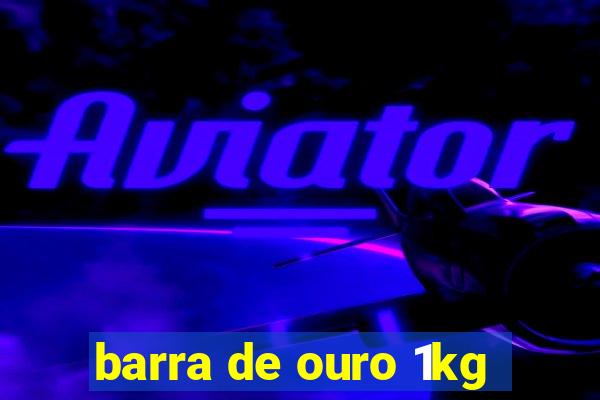 barra de ouro 1kg