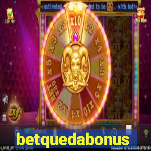 betquedabonus