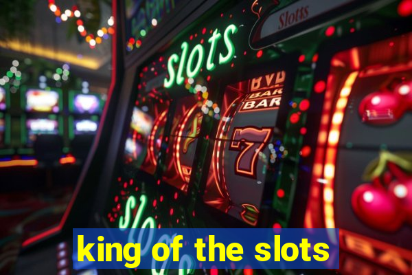 king of the slots