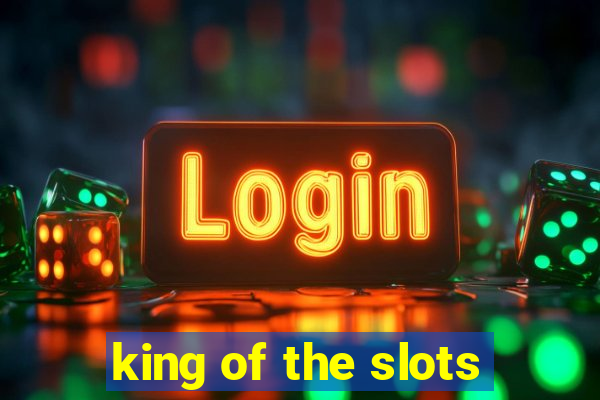 king of the slots