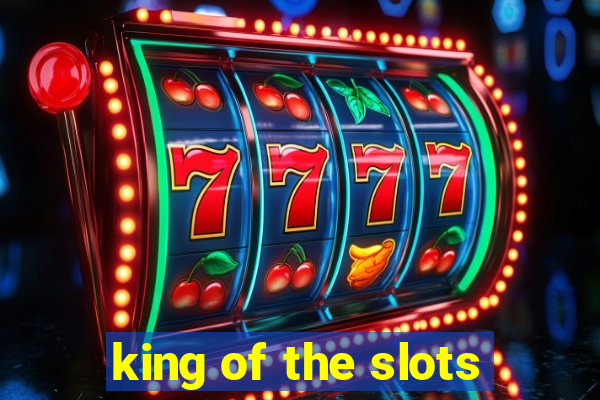 king of the slots