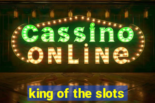 king of the slots