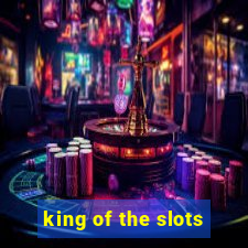 king of the slots