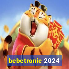 bebetronic 2024