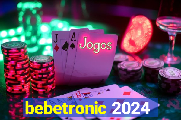 bebetronic 2024