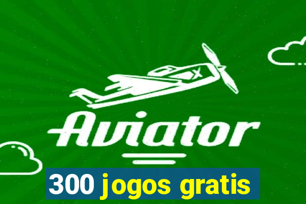 300 jogos gratis