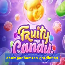 acompanhamtes gordinhas