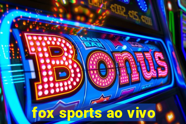 fox sports ao vivo