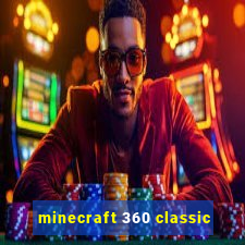 minecraft 360 classic