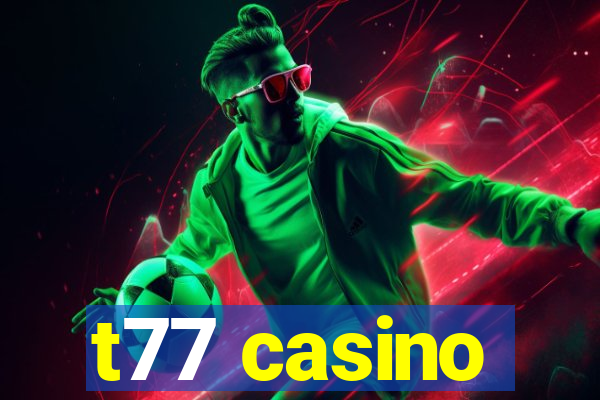 t77 casino