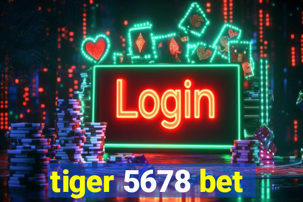 tiger 5678 bet