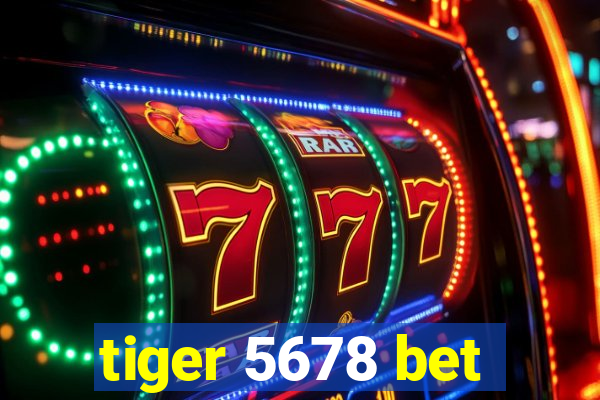 tiger 5678 bet