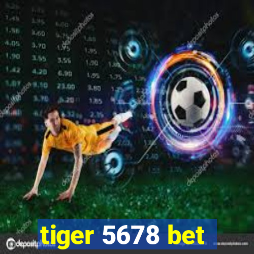 tiger 5678 bet