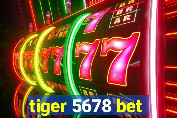 tiger 5678 bet