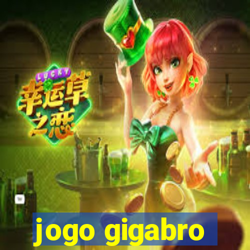 jogo gigabro