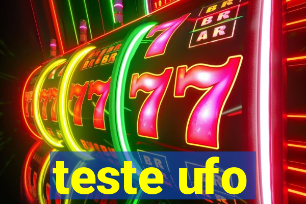 teste ufo