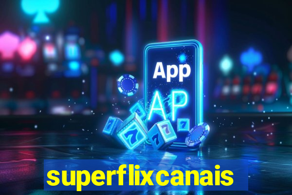 superflixcanais