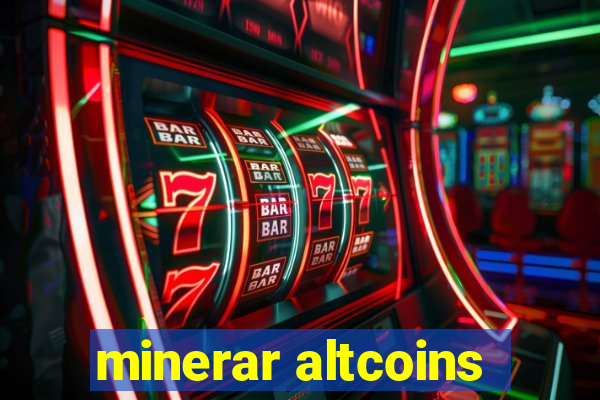 minerar altcoins