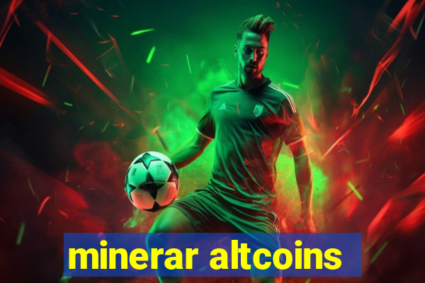 minerar altcoins