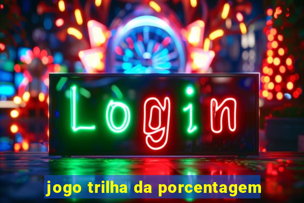 jogo trilha da porcentagem