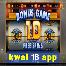 kwai 18 app