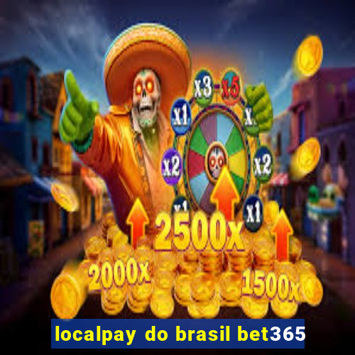 localpay do brasil bet365