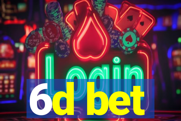 6d bet