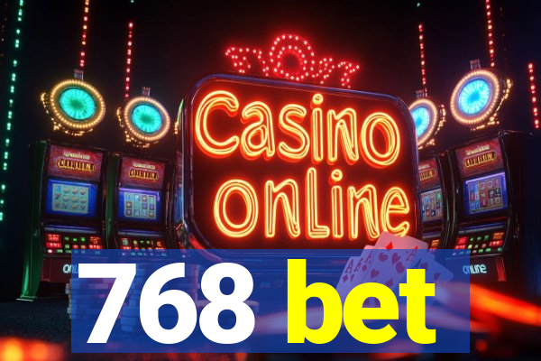 768 bet