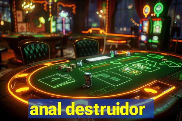 anal destruidor