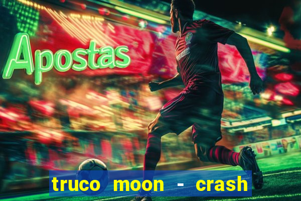 truco moon - crash & poker