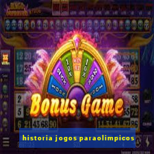 historia jogos paraolimpicos