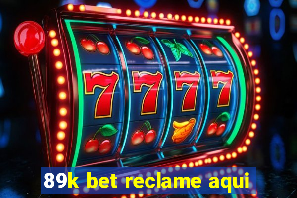 89k bet reclame aqui