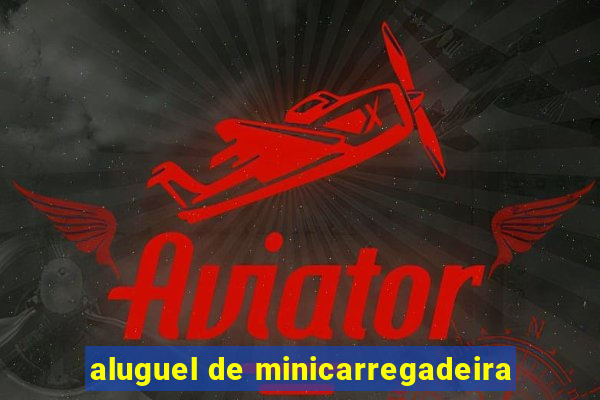 aluguel de minicarregadeira