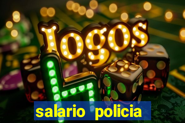 salario policia civil ba