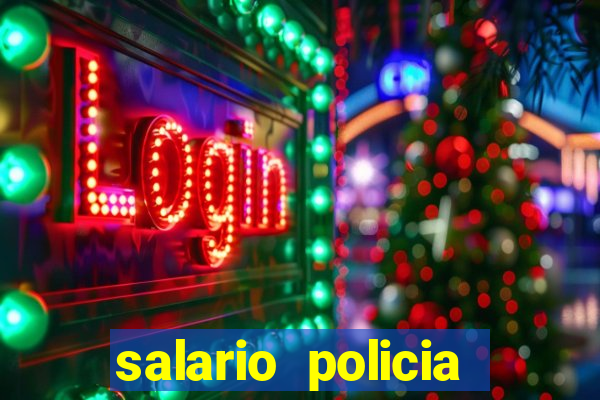 salario policia civil ba