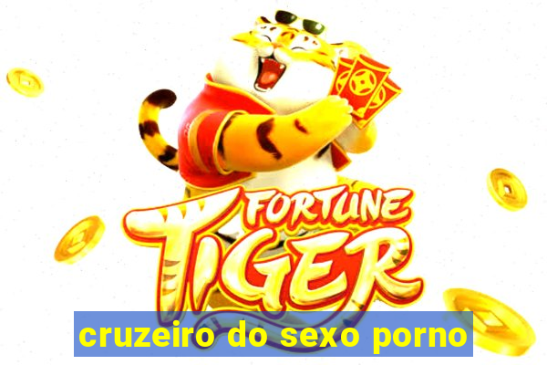 cruzeiro do sexo porno