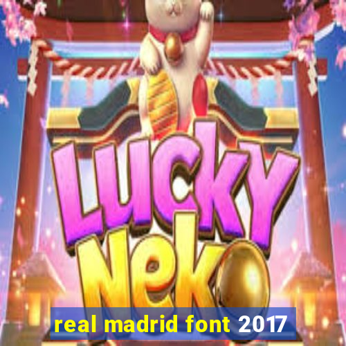 real madrid font 2017