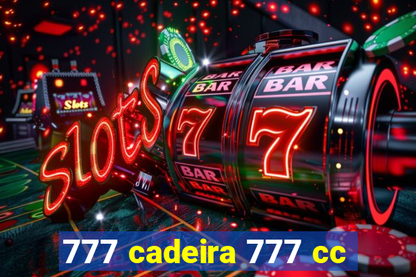 777 cadeira 777 cc