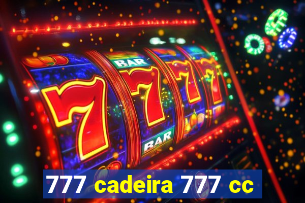 777 cadeira 777 cc