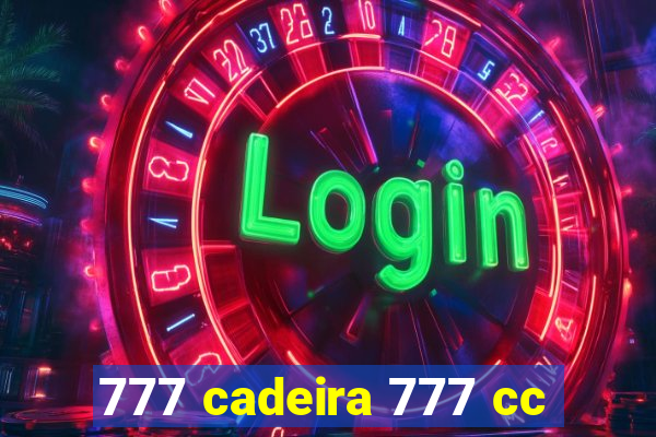 777 cadeira 777 cc