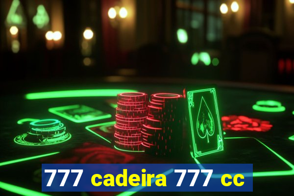 777 cadeira 777 cc