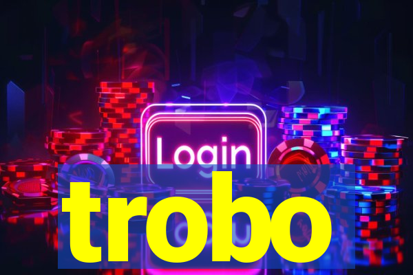 trobo