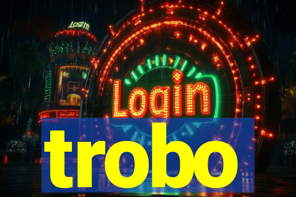 trobo