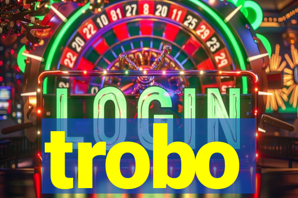 trobo