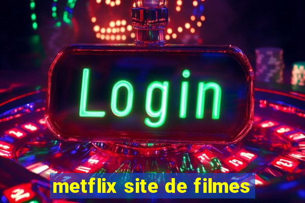 metflix site de filmes