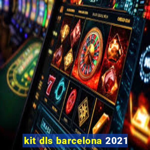 kit dls barcelona 2021