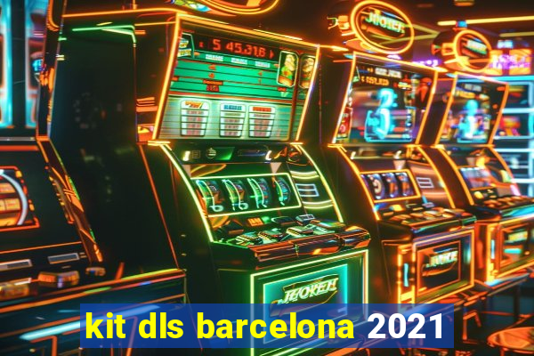 kit dls barcelona 2021