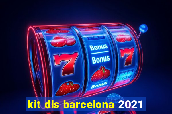 kit dls barcelona 2021