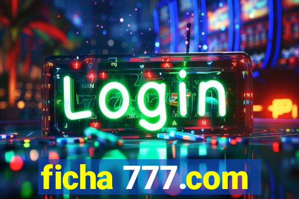 ficha 777.com