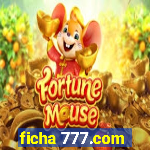 ficha 777.com